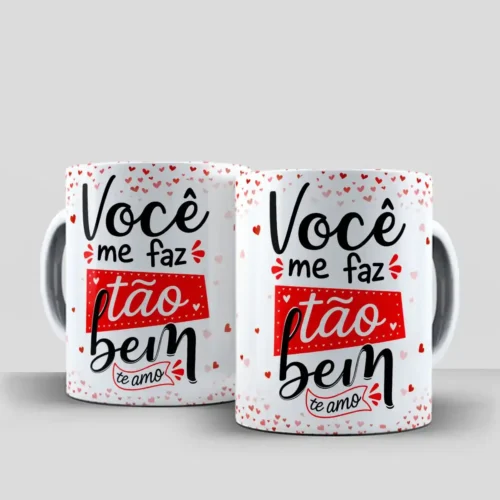 Arte para caneca com frase "Você me faz tão bem" com corações em vermelho e rosa