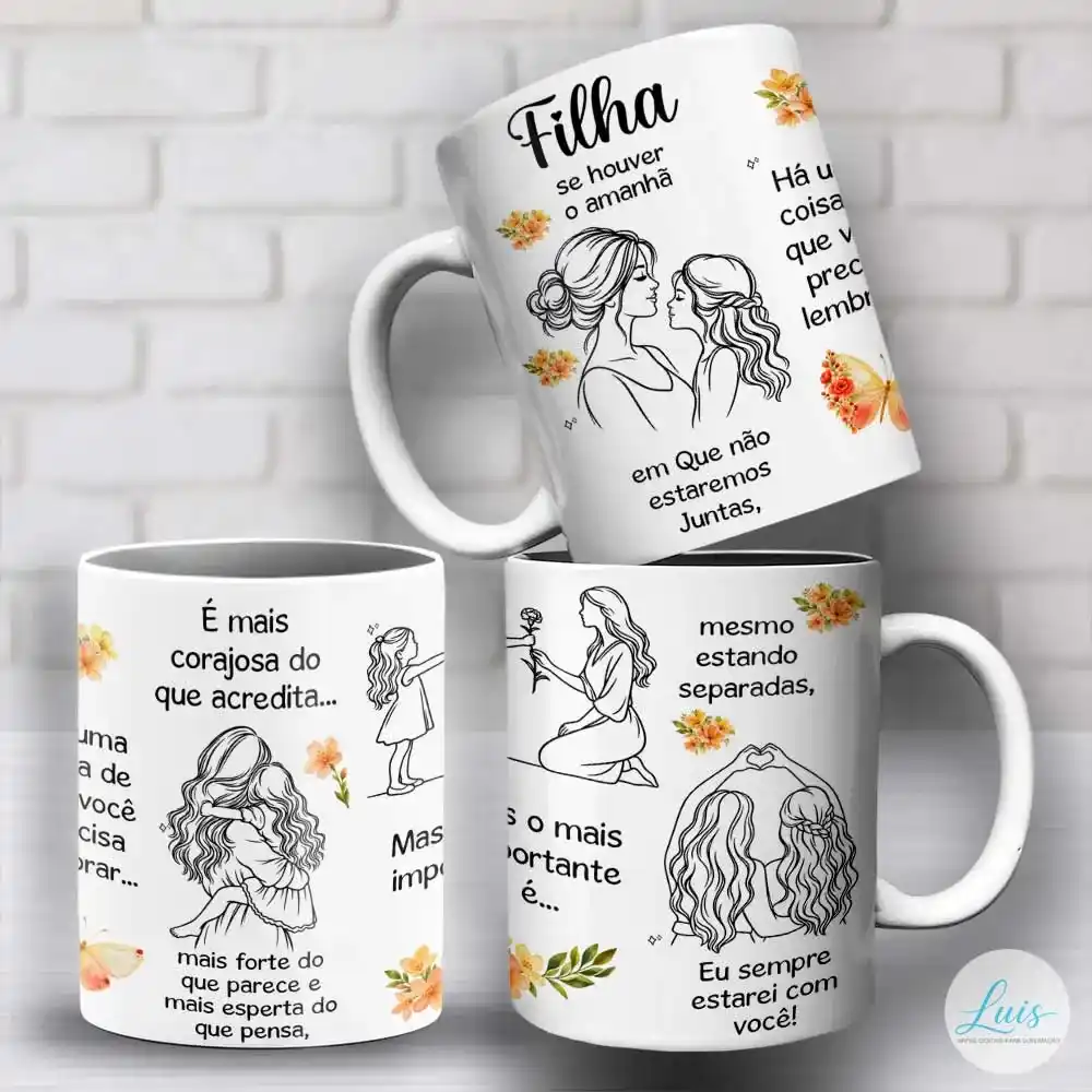 arte para caneca filha se houver o amanhã com desenhos em preto e branco de mãe e filha em momentos de carinho, flores, borboleta e mensagem de amor e encorajamento