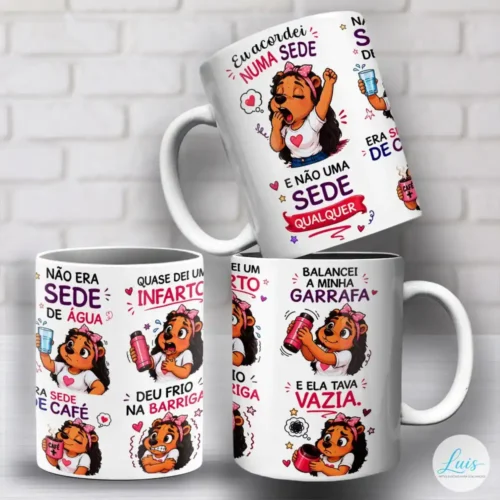 Arte para Caneca Hoje Eu Acordei Numa Sede e Não Uma Sede Qualquer – Arquivo Digital Sublimação